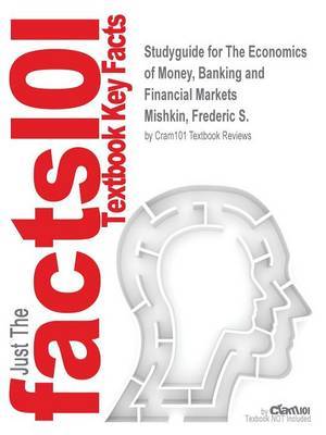 Studyguide for the Economics of Money, Banking and Financial Markets by Mishkin, Frederic S., ISBN 9780133862492 by Cram101 Textbook Reviews image
