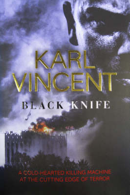 Black Knife: A Cold-Hearted Killing Machine at the Cutting Edge of Terror by Karl Vincent image