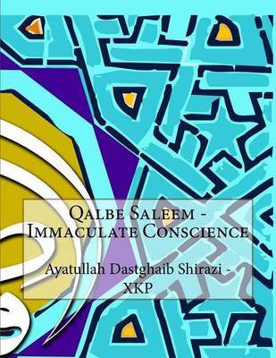Qalbe Saleem - Immaculate Conscience by Ayatullah Dastghaib Shirazi - Xkp image