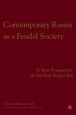 Contemporary Russia as a Feudal Society: A New Perspective on the Post-Soviet Era