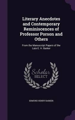 Literary Anecdotes and Contemporary Reminiscences of Professor Porson and Others on Hardback by Edmund Henry Barker