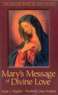 Mary's Message of Divine Love by Mark L Prophet image