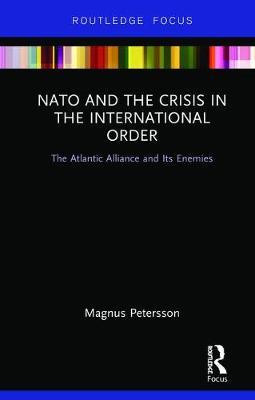 NATO and the Crisis in the International Order by Magnus Petersson image