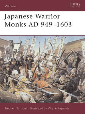 Japanese Warrior Monks AD 949-1603 by Stephen Turnbull