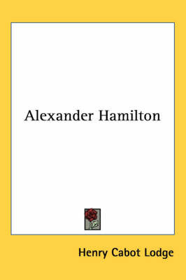 Alexander Hamilton by Henry Cabot Lodge image
