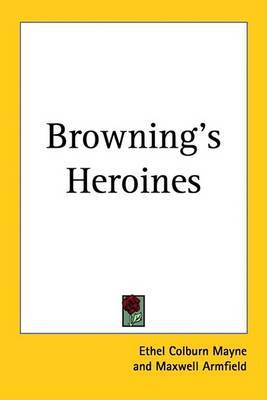 Browning's Heroines by Ethel Colburn Mayne image