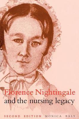 Florence Nightingale and the Nursing Legacy 2E by Monica E. Baly image