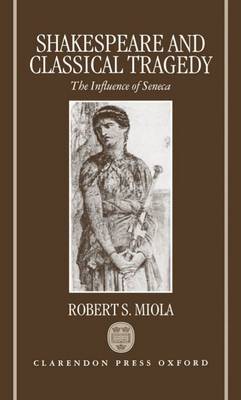 Shakespeare and Classical Tragedy by Robert S. Miola image