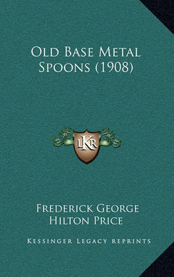 Old Base Metal Spoons (1908) by Frederick George Hilton Price image