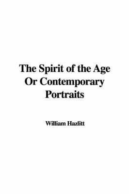 The Spirit of the Age or Contemporary Portraits by William Hazlitt image