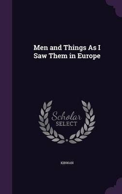 Men and Things as I Saw Them in Europe by . Kirwan image