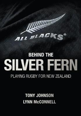 Behind the Silver Fern on Hardback by Tony Johnson