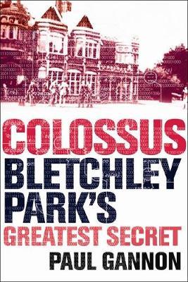 Colossus: Bletchley Park's Last Secret by Paul Gannon image