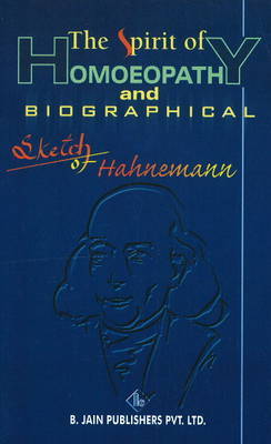 The Spirit of Homoeopathy and Biographical Sketch of Hahnemann on Paperback by Samuel Hahnemann