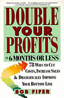 Double Your Profits in Six Months or Less by Bob Fifer image