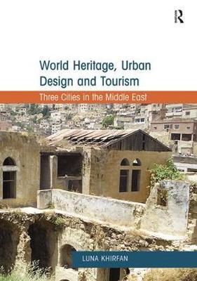 World Heritage, Urban Design and Tourism by Luna Khirfan image