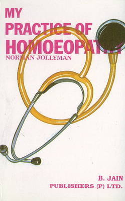 My Practice of Homoeopathy by N.W. Jollyman image