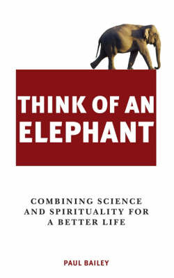Think of an Elephant: A New Way of Seeing and Being in the World by Paul Bailey image