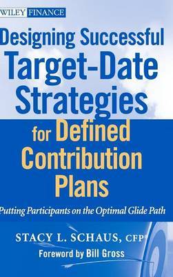 Designing Successful Target-Date Strategies for Defined Contribution Plans on Hardback by Stacy L. Schaus