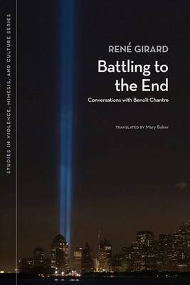 Battling to the End by Rene Girard