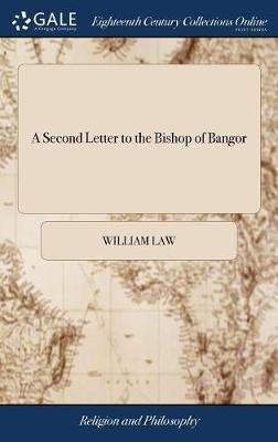 A Second Letter to the Bishop of Bangor on Hardback by William Law