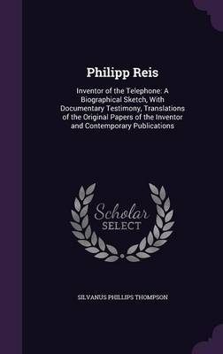 Philipp Reis on Hardback by Silvanus Phillips Thompson