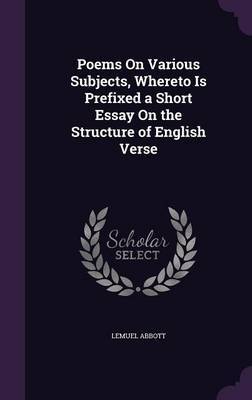 Poems on Various Subjects, Whereto Is Prefixed a Short Essay on the Structure of English Verse on Hardback by Lemuel Abbott