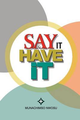 Say It & Have It by Munachimso Nwosu image