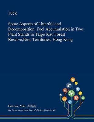 Some Aspects of Litterfall and Decomposition on Paperback by Hon-Tak Mak