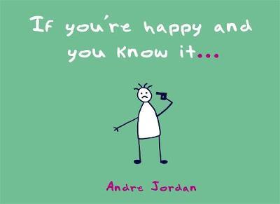 If You're Happy and You Know it ... on Hardback by Andre Jordan