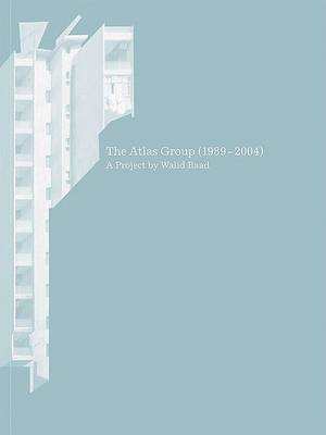 The Atlas Group (1989-2004): A Project by Walid Raad on Paperback by Kassandra Nakas