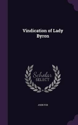 Vindication of Lady Byron on Hardback by John Fox