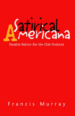 Satirical Americana on Paperback by Francis Murray