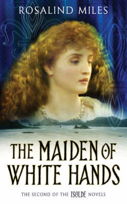 Isolde 2: The Maiden Of White Hands by Rosalind Miles image