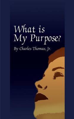 What is My Purpose? by Charles Thomas image