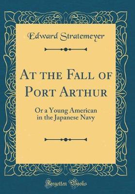 At the Fall of Port Arthur by Edward Stratemeyer image