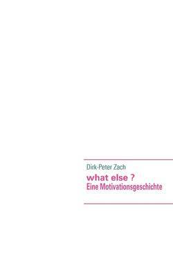 What Else ? by Dirk-Peter Zach image