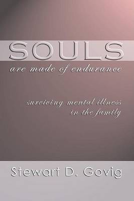 Souls Are Made of Endurance: Surviving Mental Illness in the Family by Stewart D Goving image