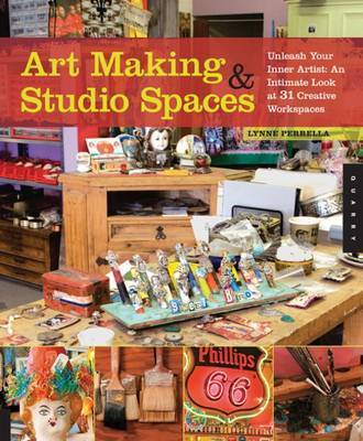 Art Making & Studio Spaces by Lynne Perrella