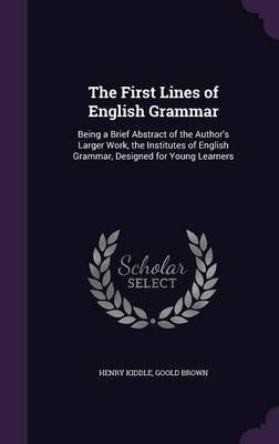 The First Lines of English Grammar by Henry Kiddle image