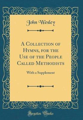 A Collection of Hymns, for the Use of the People Called Methodists by John Wesley image