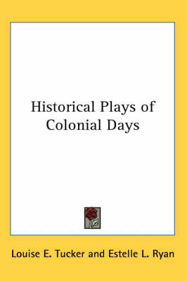 Historical Plays of Colonial Days by Estelle L. Ryan image