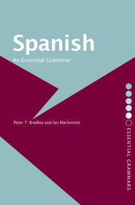 Spanish: An Essential Grammar by Peter T Bradley image