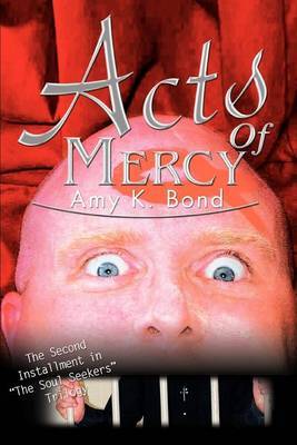 Acts of Mercy: The Second Installment in the Soul Seekers Trilogy by Amy K. Bond image