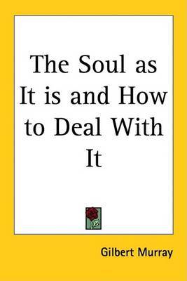 The Soul as It is and How to Deal With It by Gilbert Murray image