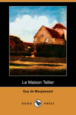 La Maison Tellier (Dodo Press) on Paperback by Guy de Maupassant