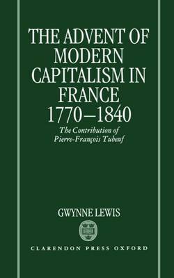The Advent of Modern Capitalism in France 1770-1840 by Gwynne Lewis image