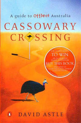 Cassowary Crossing: A Guide to Offbeat Australia by David Astle image