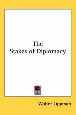 The Stakes of Diplomacy by Walter Lippman image