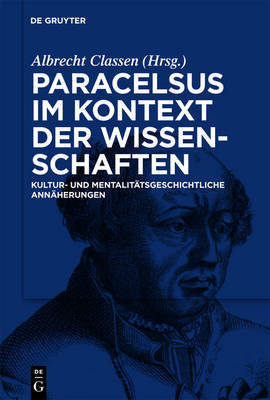 Paracelsus in the Context of the Sciences of His Age. Approaches from the History of Culture and Mentality image